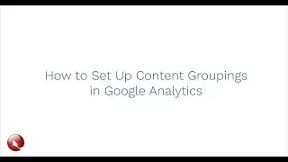 Tutorial: Setting Up & Viewing Content Groups in Google Analytics