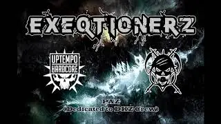 EXEQTIONERZ - PAZ (Dedicated To DKZ Crew)