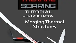 R/C Thermal Soaring Tutorial #4 With Paul Naton: Thermal Structure