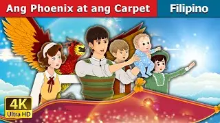 Ang Phoenix at and Carpet | The Phoenix and the Carpet in Filipino | 