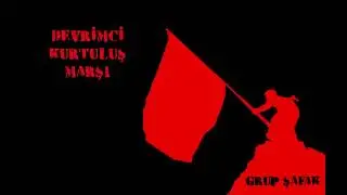 Grup Şafak - Devrimci Kurtuluş Marşı