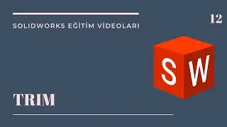12-TRIM (SOLIDWORKS EĞİTİM VİDEOLARI)