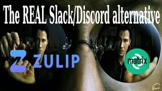 ESCAPE THE MATRIX - Zulip Is The REAL Slack and Discord Alternative