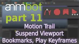 animBot tutorial | Motion Trail, Suspend Viewport, Bookmarks, Play Keys | Part 11