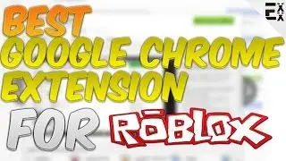 ROBLOX - BEST GOOGLE CHROME EXTENSION?!?!