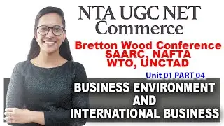 NTA UGC NET - Commerce: UNIT 01 - Business Environment and International Business (PART 04)