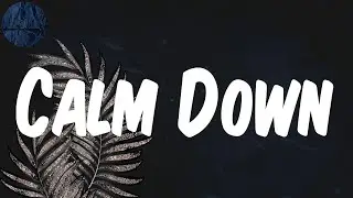 Calm Down - (Lyrics) Rema