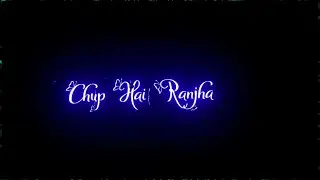 Chup mahi chup hai ranjha no©️copyright song lyrics.❤️#black_screen_status