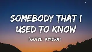 Gotye - Somebody That I Used To Know (Lyrics) ft. Kimbra