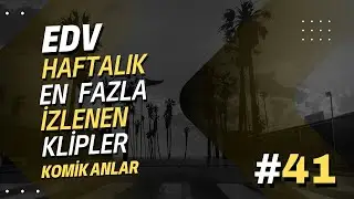 EDV Haftalık En Fazla İzlenen Klipler #41 | EDV Komik Anlar
