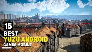 Top 15 Yuzu Android Games That You Should Play | Tested on Snapdragon 7+ Gen 2 - Part 2