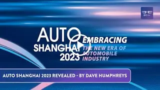 Auto Shanghai 2023 REVEALED - By Dave Humphreys