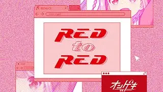 REDALiCE - RED to RED (Long ver)