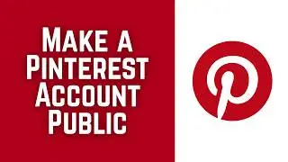 How to Make a Pinterest Account Public – Quick 2026 Tutorial