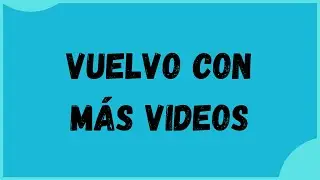 Vuelvo con más videos!