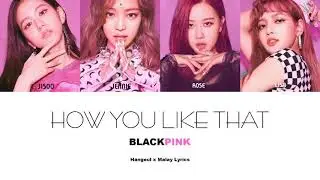 [Hangeul x Malay Lyrics] BLACKPINK - How You Like That