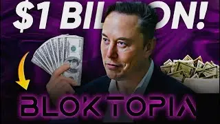 What If Elon Musk Invests $1 Billion In Bloktopia??