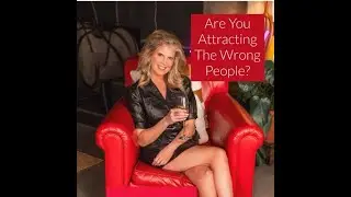 Are You Attracting the Wrong People? feat. Kinmy Seltzer