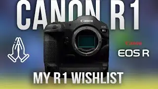 My Wishlist For The Canon R1 Flagship Camera
