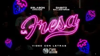 La Fresa - (Video Con Letras) - Eslabon Armado y Gabito Ballesteros