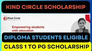 Diploma Scholarship|Kind Circle Scholarship 2024-25|Class 1 to PG Scholarship |Eligibility|Apply now