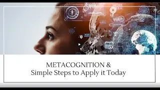 METACOGNITION & Simple Steps to Apply it - by Claudia Siciliano