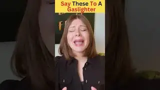 9 Incredible  Things To Say When She's Gaslighting !