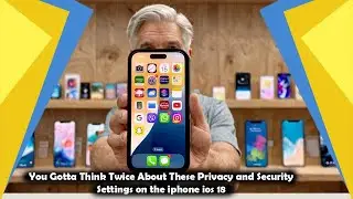 You Gotta Think Twice About These Privacy and Security Settings on the iphone ios 18