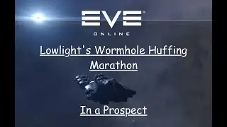 Eve Online - Prospect Wormhole Huffing Marathon