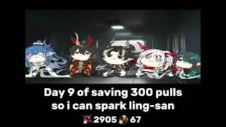 Saving 300 Pulls for Ling-san: Day 9