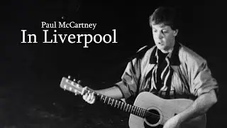 Paul McCartney - In Liverpool (Remastered Music Video) (Unreleased Song)
