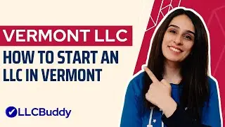 How to Form an LLC in Vermont (Step by Step Guide) | Vermont LLC 2024 Setup