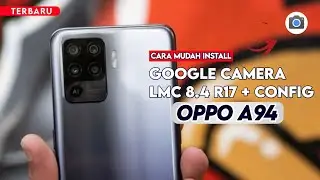 Terbaru 🔥 Cara Paling Mudah Install Gcam LMC 8.4 R17 Oppo A94 - Google Camera Oppo A94