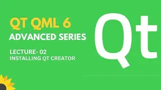 QT QML 6 Advanced Series | Lecture 2 | Installing QT Creator