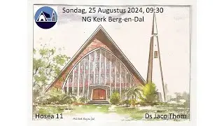 Berg-en-Dal Kerk, Sondag, 25 Aug 2024, Ds. Jaco Thom