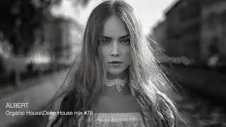 🌸❤️ 💙💛 Organic House\Deep House\ALBERT DJ mix #78