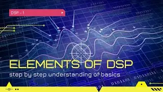 Basic Elements of Digital Signal Processing | Digital Signal Processing -1