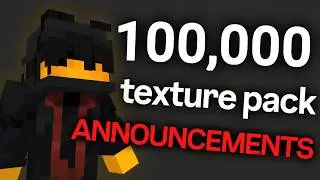 100K SUBS TEXTURE PACK DROP AND ANNOUNCEMENTS!