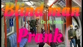 Blind man on the train | Prank