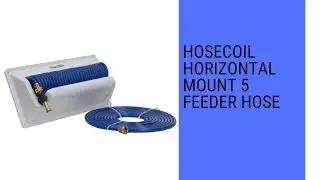 HoseCoil Horizontal Mount 5 Feeder Hose review