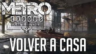 VOLVER A CASA | METRO EXODUS SAM'S STORY