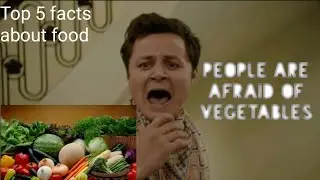 Peoples fear vegetables|Top 5 facts about food|One dozen equals 13 breads|Turnothemuharib