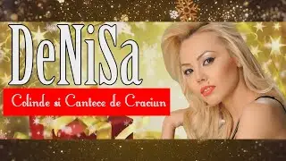 Denisa - Colinde si Cantece de Craciun (Colaj)