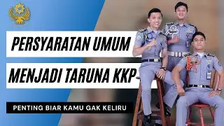 PENTING !!! PERSYARATAN UMUM MENJADI TARUNA KKP 2021