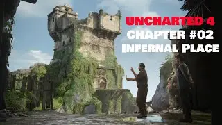 Chapter 02 - Uncharted 4: A Thief’s End | Infernal Place | Walkthrough