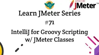 Learn JMeter Series #71 - Using IntelliJ IDEA for Groovy Scripting with JMeter Classes