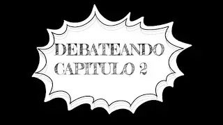 DEBATEANDO CAPITULO 2