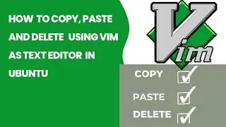 How to copy, paste  and delete using Vim text editor in Ubuntu