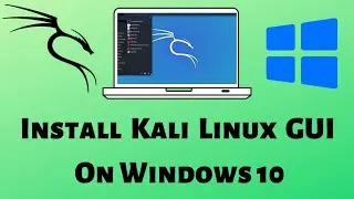 How To Install Kali Linux GUI On Windows 10 With WSL 2