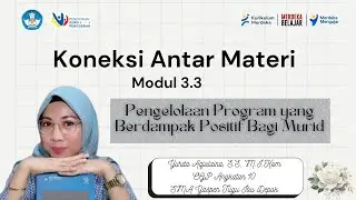 Koneksi Antar Materi | Modul 3.3 | Pengelolaan Program yang Berdampak Positif Bagi Murid